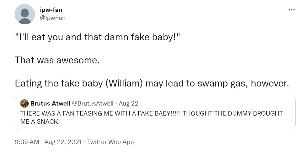 "I'll eat you and that damn fake baby!"
